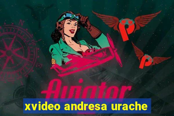 xvideo andresa urache